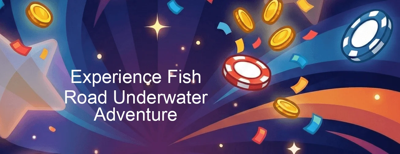Fish Road Game Experience Fish Road Underwater Adventure Fish Road Game Experience Fish Road Underwater Adventure