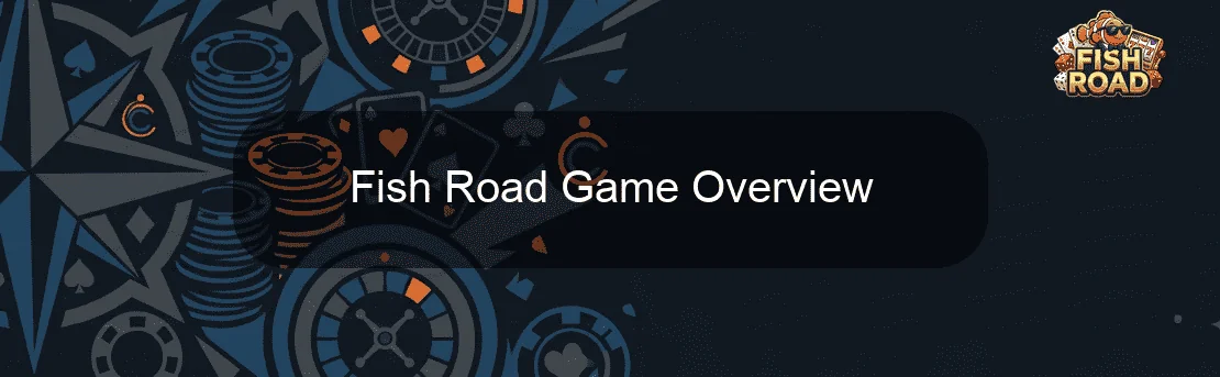 Fish Road Game Overview