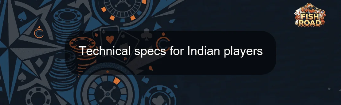 Technical specs for Indian players